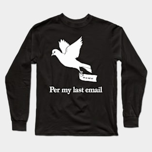 per my last email Long Sleeve T-Shirt